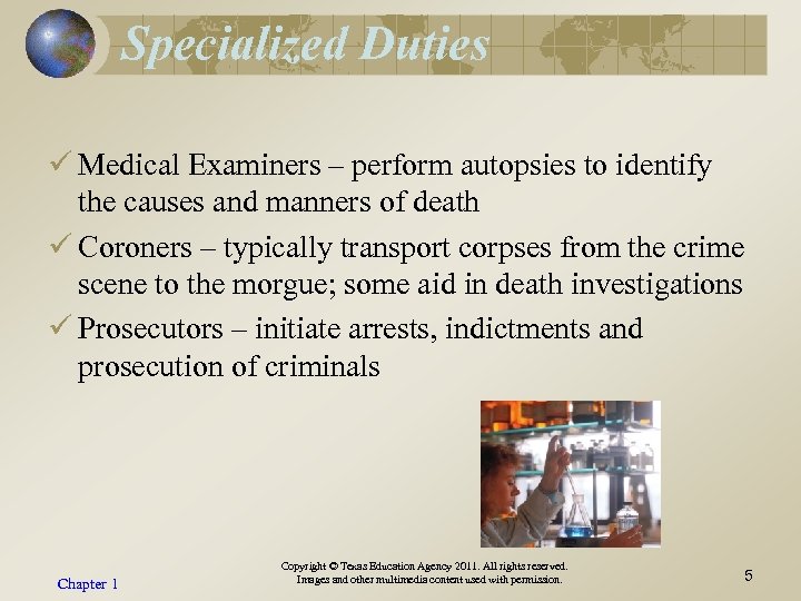 Specialized Duties ü Medical Examiners – perform autopsies to identify the causes and manners