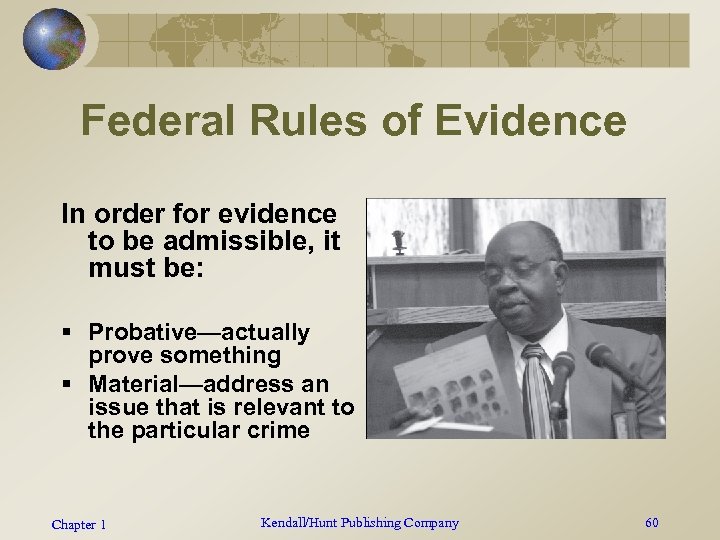 Federal Rules of Evidence In order for evidence to be admissible, it must be: