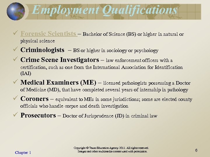 Employment Qualifications ü Forensic Scientists – Bachelor of Science (BS) or higher in natural