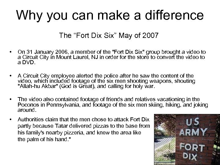 Why you can make a difference The “Fort Dix Six” May of 2007 •