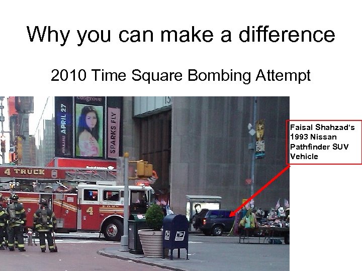 Why you can make a difference 2010 Time Square Bombing Attempt Faisal Shahzad‘s 1993