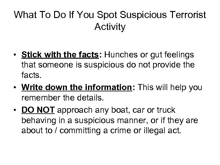 What To Do If You Spot Suspicious Terrorist Activity • Stick with the facts: