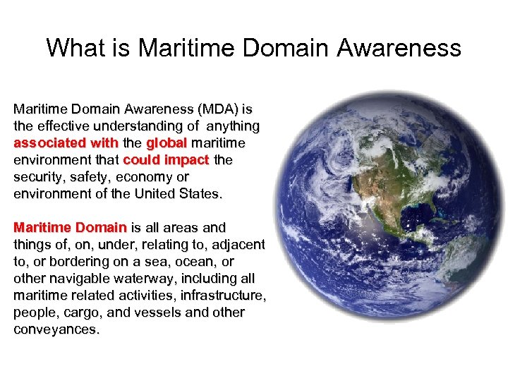 What is Maritime Domain Awareness (MDA) is the effective understanding of anything associated with