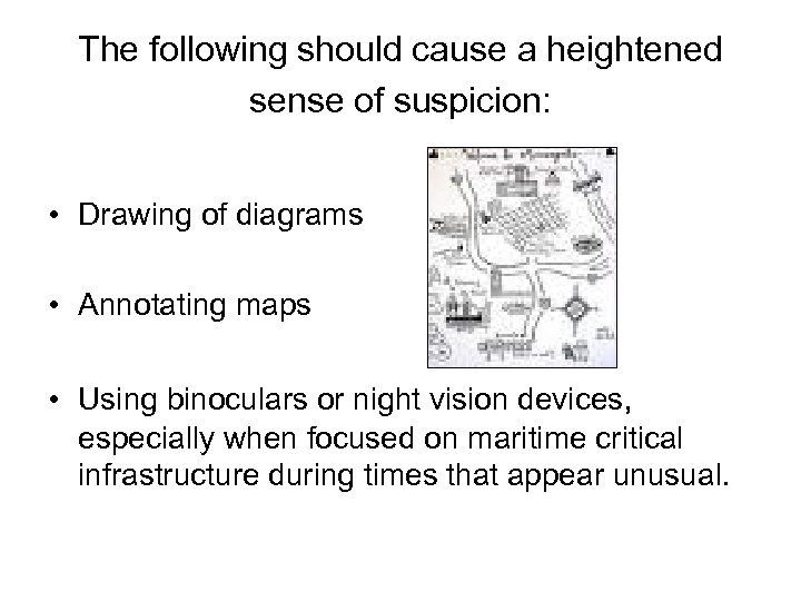 The following should cause a heightened sense of suspicion: • Drawing of diagrams •