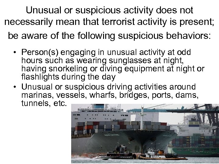 Unusual or suspicious activity does not necessarily mean that terrorist activity is present; be