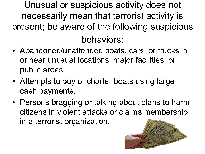 Unusual or suspicious activity does not necessarily mean that terrorist activity is present; be