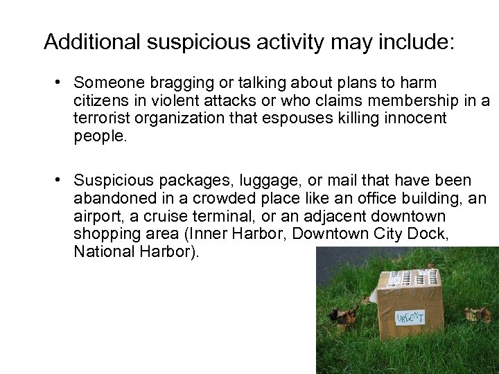 Additional suspicious activity may include: • Someone bragging or talking about plans to harm