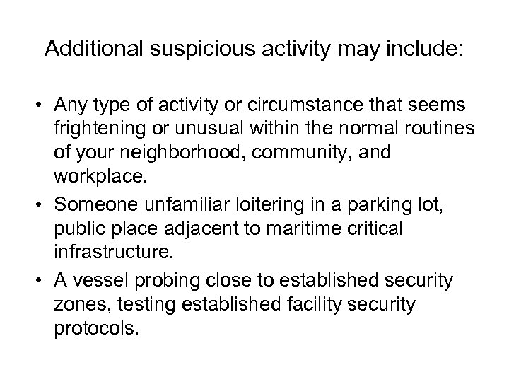 Additional suspicious activity may include: • Any type of activity or circumstance that seems