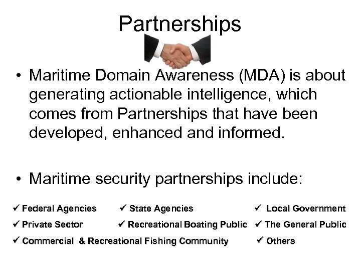 Partnerships • Maritime Domain Awareness (MDA) is about generating actionable intelligence, which comes from