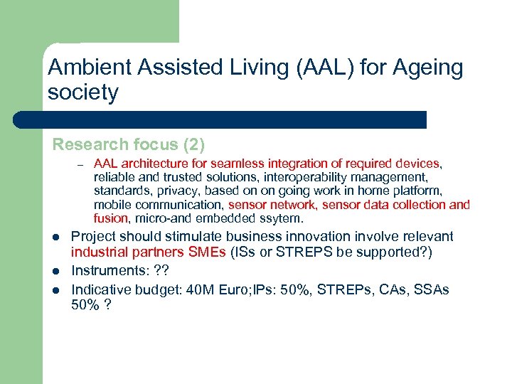 Ambient Assisted Living (AAL) for Ageing society Research focus (2) – l l l