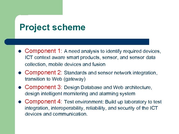 Project scheme l Component 1: A need analysis to identify required devices, ICT context