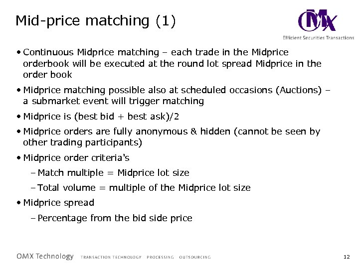 Mid-price matching (1) • Continuous Midprice matching – each trade in the Midprice orderbook