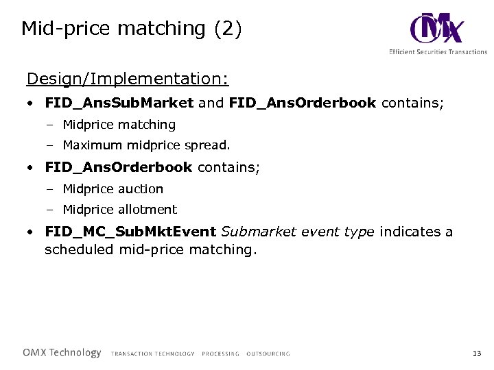 Mid-price matching (2) Design/Implementation: • FID_Ans. Sub. Market and FID_Ans. Orderbook contains; – Midprice