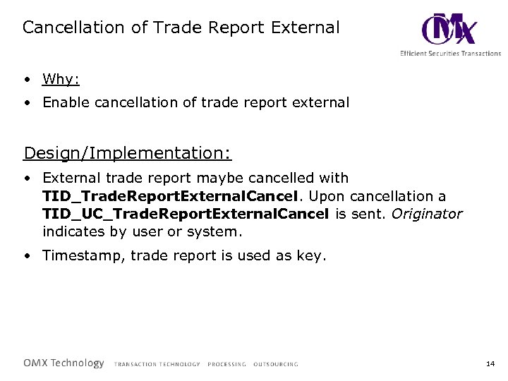 Cancellation of Trade Report External • Why: • Enable cancellation of trade report external