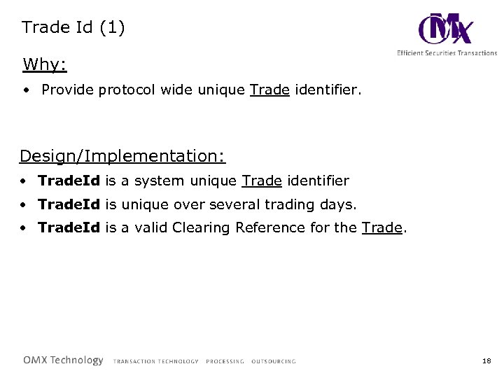 Trade Id (1) Why: • Provide protocol wide unique Trade identifier. Design/Implementation: • Trade.