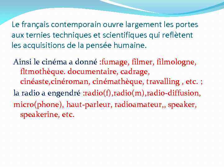 Le français contemporain ouvre largement les portes aux ternies techniques et scientifiques qui reflètent