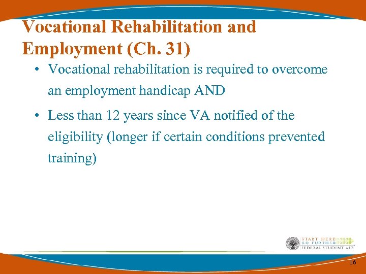 Vocational Rehabilitation and Employment (Ch. 31) • Vocational rehabilitation is required to overcome an