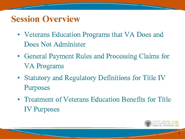 Session Overview • Veterans Education Programs that VA Does and Does Not Administer •