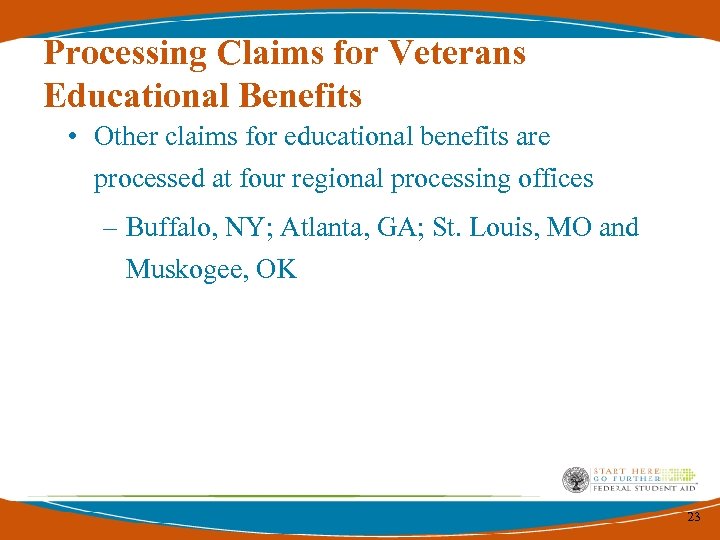Processing Claims for Veterans Educational Benefits • Other claims for educational benefits are processed