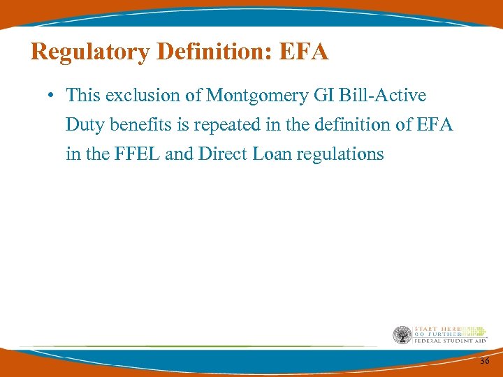 Regulatory Definition: EFA • This exclusion of Montgomery GI Bill-Active Duty benefits is repeated