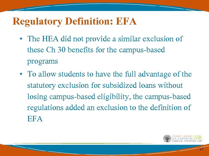 Regulatory Definition: EFA • The HEA did not provide a similar exclusion of these