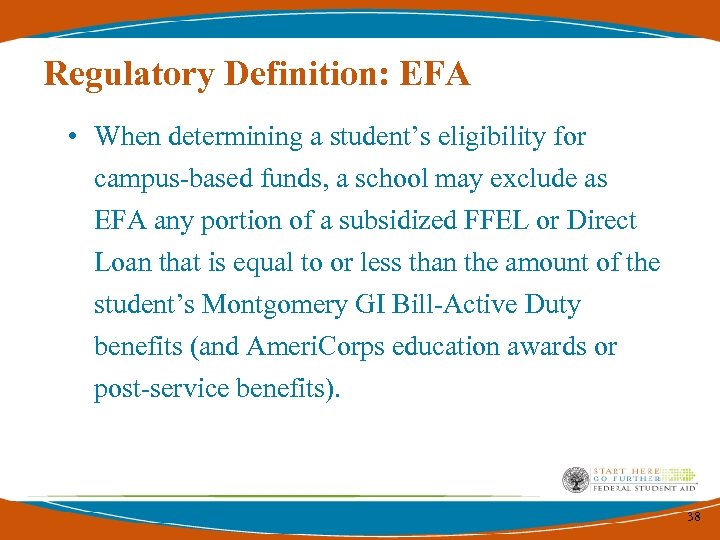 Regulatory Definition: EFA • When determining a student’s eligibility for campus-based funds, a school