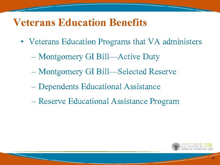 Veterans Education Benefits • Veterans Education Programs that VA administers – Montgomery GI Bill—Active