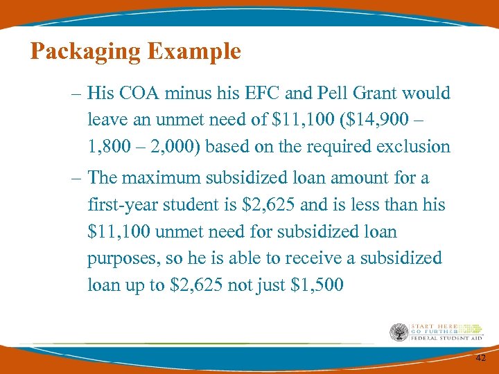 Packaging Example – His COA minus his EFC and Pell Grant would leave an