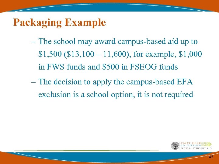 Packaging Example – The school may award campus-based aid up to $1, 500 ($13,