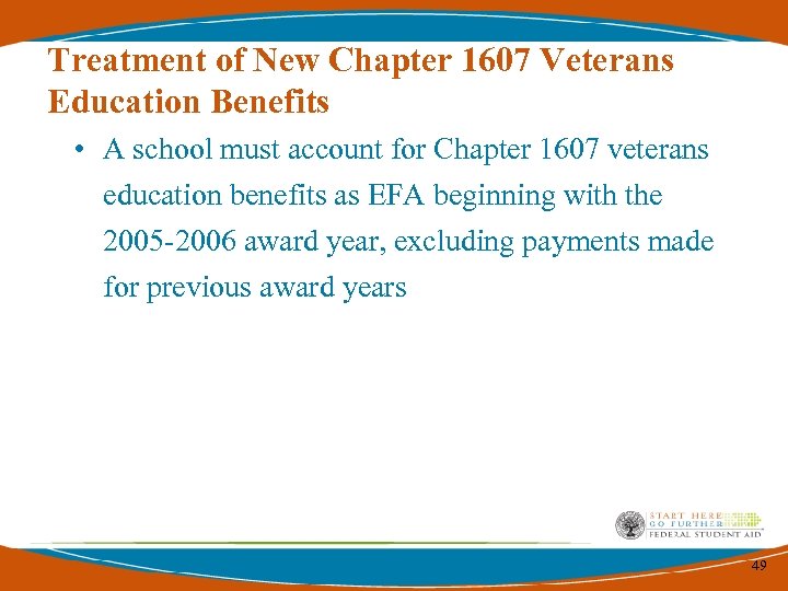 Treatment of New Chapter 1607 Veterans Education Benefits • A school must account for