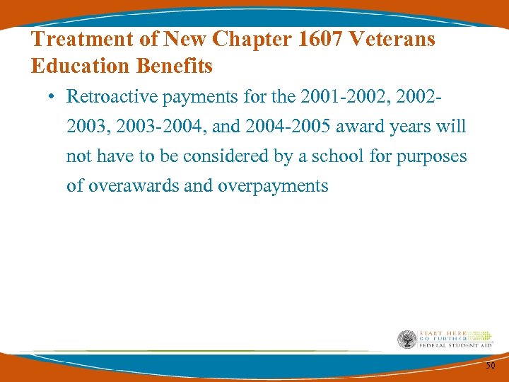 Treatment of New Chapter 1607 Veterans Education Benefits • Retroactive payments for the 2001
