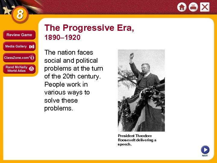 The Progressive Era, 1890– 1920 The nation faces social and political problems at the