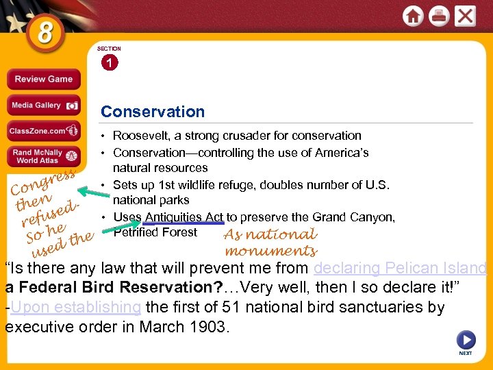SECTION 1 Conservation • Roosevelt, a strong crusader for conservation • Conservation—controlling the use