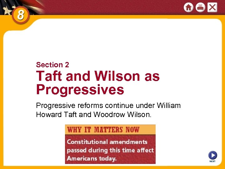 Section 2 Taft and Wilson as Progressive reforms continue under William Howard Taft and