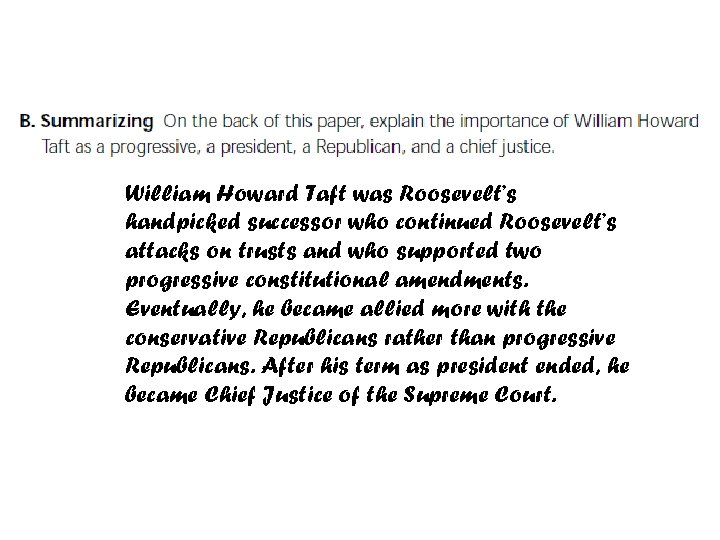 William Howard Taft was Roosevelt’s handpicked successor who continued Roosevelt’s attacks on trusts and