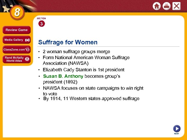 SECTION 3 Suffrage for Women • 2 woman suffrage groups merge • Form National