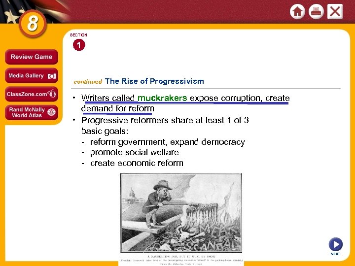 SECTION 1 continued The Rise of Progressivism • Writers called muckrakers expose corruption, create