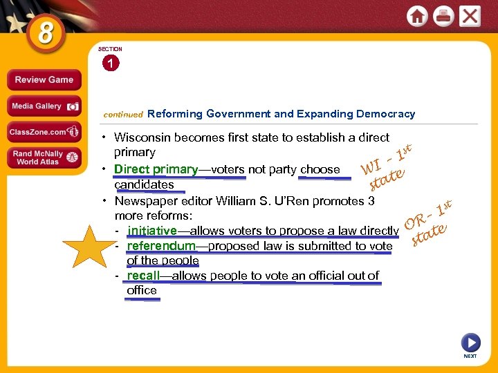 SECTION 1 continued Reforming Government and Expanding Democracy • Wisconsin becomes first state to