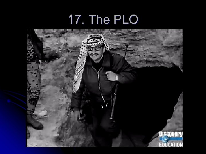 17. The PLO 