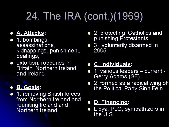 24. The IRA (cont. )(1969) l l l A. Attacks: 1. bombings, assassinations, kidnappings,