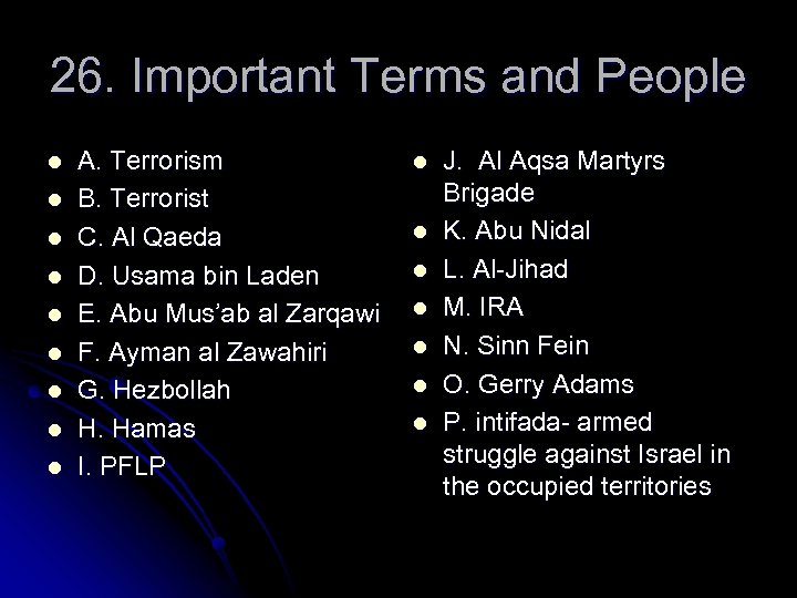 26. Important Terms and People l l l l l A. Terrorism B. Terrorist