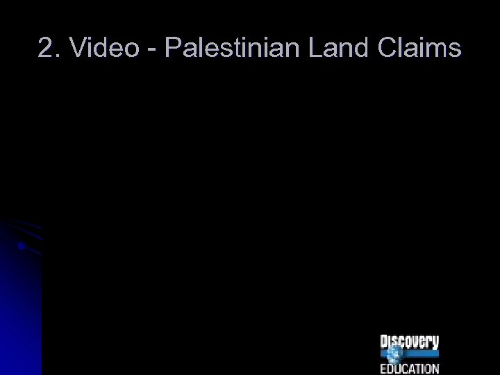 2. Video - Palestinian Land Claims 