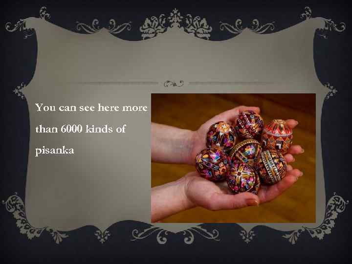 You can see here more than 6000 kinds of pisanka 