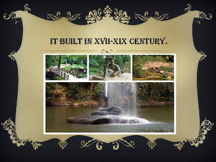 it built in XVii-Xi. X century. 