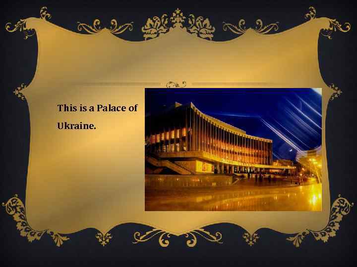 This is a Palace of Ukraine. 