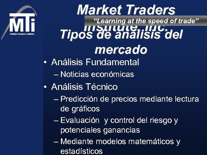 Market Traders “Learning at the speed of trade” Institute, Inc. Tipos de análisis del