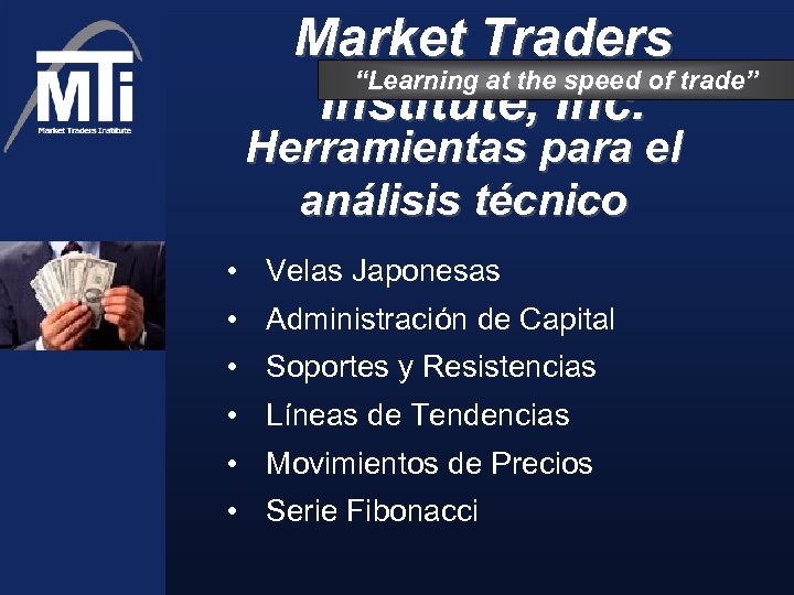 Market Traders “Learning at the speed of trade” Institute, Inc. Herramientas para el análisis