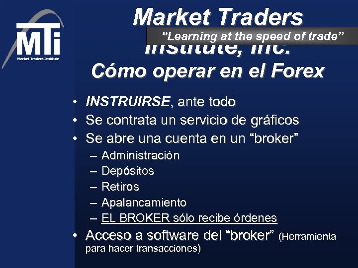 Market Traders “Learning at the speed of trade” Institute, Inc. Cómo operar en el