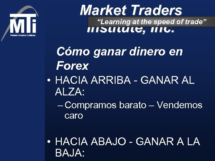 Market Traders “Learning at the speed of trade” Institute, Inc. Cómo ganar dinero en