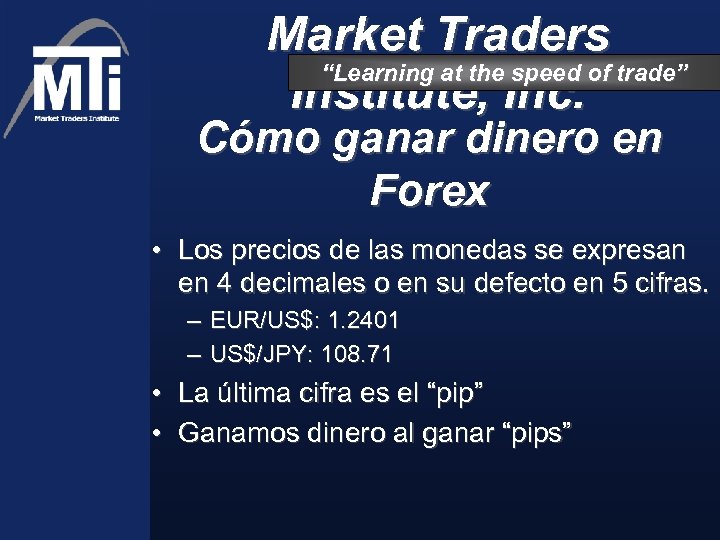 Market Traders “Learning at the speed of trade” Institute, Inc. Cómo ganar dinero en